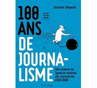 100 ans de journalisme: Une histoire du Syndicat national des journalistes (1918