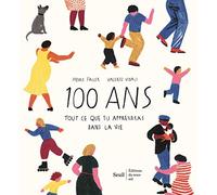 100 ans: Tout ce que tu apprendras dans la vie