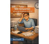 100 Antworten auf nervige Situationen im Alltag