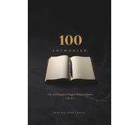 100 Antworten: Die wichtigsten Fragen deines Lebens - ab 40