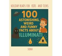 100 Astonishing, Weird, and Funny Facts About ILLUMINATI