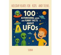 100 ASTONISHING, WEIRD AND FUNNY FACTS ABOUT UFOs