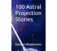 100 Astral Projection Stories