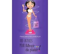 100 Astuces pour Mincir de Plaisir