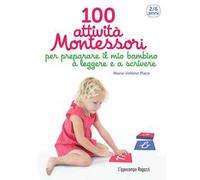 100 attività Montessori per preparare il mio bambino a leggere e a scrivere. 2-6 anni