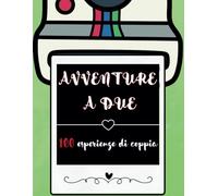 100 Avventure Insieme: Libro di coppia con 100 Esperienze da fare
