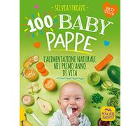 100 baby pappe. L'alimentazione naturale nel primo anno di vita