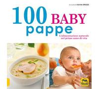100 baby pappe. L'alimentazione naturale nel primo anno di vita