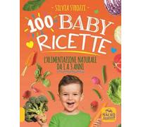 100 baby ricette. L'alimentazione naturale da 1 ai 3 anni