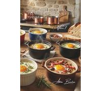 100 Baked Eggs en Cocotte: French Chic Without the Hassle: Impress Your Guests with Restaurant-Quality Oeufs en Cocotte
