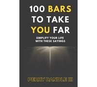 100 Bars to Take You Far: Simplify Your Life with These Sayings