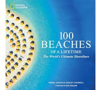 Ashley Harrell Freda Moon–100 Beaches of a Lifetime–The World's Ultimate Shorelines–Copertina rigida