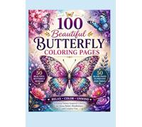 100 Beautiful Butterfly Coloring Pages: 50 Elegant Butterfly Designs with 50 Blank Backing Pages to Prevent Bleed-Through | Relaxing Nature-Inspired ... Stress Relief, Mindfulness, and Creative Fun