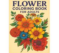 100 Beautiful Flower Designs Coloring Book for Adults - Relaxing Floral Patterns to Color and De-Stress
