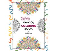 100 Beautiful Mandalas: A Stress-Relief Coloring Book for Relaxation, Mindfulness, and Creativity