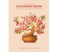 100 Beautifully Simple Designs: Adult Coloring Book for Relaxation (Flowers Edition)