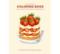 100 Beautifully Simple Designs: Adult Coloring Book for Relaxation (Food Edition)