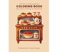 100 Beautifully Simple Designs: Adult Coloring Book for Relaxation (Kitchen & Cooking Edition)