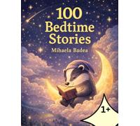 100 Bedtime Stories: 5-Minute Calming Stories to Help Toddlers Fall Asleep Fast & Sleep Through the Night