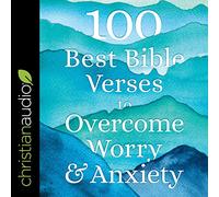 100 Best Bible Verses to Overcome Worry and Anxiety