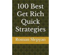 100 Best Get Rich Quick Strategies