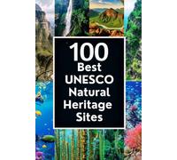 100 Best UNESCO Natural World Heritage Sites