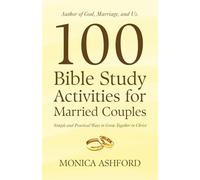 100 Bible Study Activities for Married Couples: Simple and Practical Ways to Grow Together in Christ