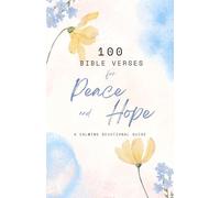 100 Bible Verses for Anxiety and Depression: A Christian Devotional for Peace, Rest, Strength, and Hope: A Gentle Christian Devotional for Anxiety, Emotional Healing, Rest, and Encouragement