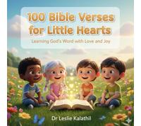 100 Bible Verses for Little Hearts: Learning God's Word with Love and Joy