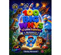 100 Big Whys for Little Explorers: Big Answers for Curious Young Minds