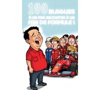 100 blagues à ne surtout pas faire à un fan de Formule 1 : humour, second degré et jeux de mots pour pilotes du dimanche, amateurs de F1, de drapeaux ... hilarant pour fans (et victimes) du paddock !