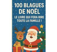 100 blagues de Noël: le livre qui fera rire toute la famille