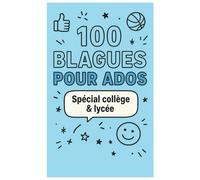 100 blagues pour ados : spécial collège & lycée