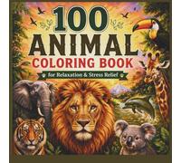 100 Bold and Easy Animal Coloring Book: for Relaxation and Stress Relief