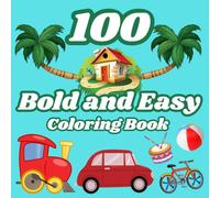 100 Bold and Easy Coloring Book: Big Bold Easy Coloring Book 100 | Bold and Easy Coloring Book 100 Pages | 100 Bold Coloring Book Simple, Easy, and Large