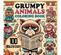 100 Bold and Easy Coloring Book: Grumpy Animals Living Human lives Cranky Pets For Adults and Teens