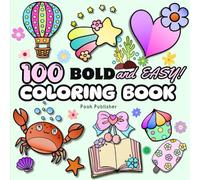 100 Bold and Easy Coloring Book: Simple and Cute Print Designs. Features: Animals, Bow, Blossom Food, Fruits, Sweet, Things, and More!! Coloring ... and Relaxation. Perfect for Kids to Adults.