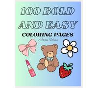 100 Bold & Easy Coloring Pages: For The Girlies