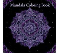 100 Bold Mandala Patterns: Easy Designs for Beginners & Seniors to Color and Relax