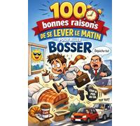 100 bonnes raisons de se lever le matin pour aller bosser: Le guide le plus honnête jamais écrit sur le travail (Livre humoristique, composé uniquement de pages blanches)
