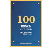 100 Books in 52 Weeks: Your Publishing Success Journal
