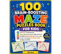 100 Brain-Boosting Maze Puzzles Book for Kids: 100 Fun, Challenging & Brain-Boosting Mazes with Solutions to Build Problem-Solving, Focus, Logic, Visual Tracking & Fine Motor Skills for Boys and Girls