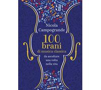 100 BRANI DI MUSICA CLASSICA - CAMPOGRANDE NICOLA - Rizzoli