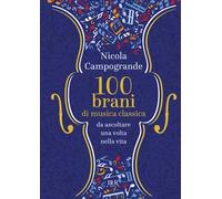 100 BRANI DI MUSICA CLASSICA - CAMPOGRANDE NICOLA - Rizzoli