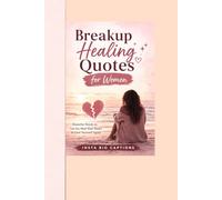 100 Breakup Healing Quotes Every Woman Needs to Read