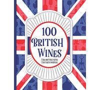 100 British Wines, The British Wine Taster's Journal: Record tasting notes from 100 British wines. Record wines from England Wales & Scotland in this ... anyone looking to record their wine journey