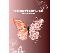 100 Butterflies for Stress Relief, Mindfulness & Creative Joy, Butterfly Coloring Book for Adults
