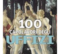 100 capolavori. Uffizi. Ediz. a colori