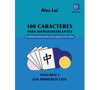 100 Caracteres Chinos para Hispanohablantes - Volumen 1: Los Primeros Cien