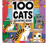 100 Cats Coloring Book: Bold and Easy Stress Relief Relaxation Adorable Animal Designs for Cat Lovers, Adults